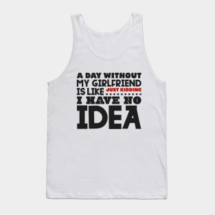 A day without my girlfriend Tank Top